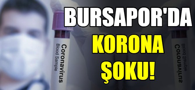 Frutti Extra Bursaspor’da korona şoku!