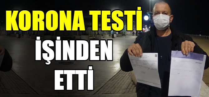Korona testi işinden etti!
