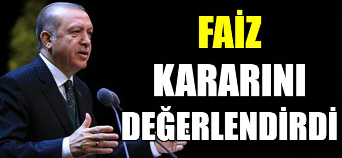 Erdoğan faiz kararını değerlendirdi