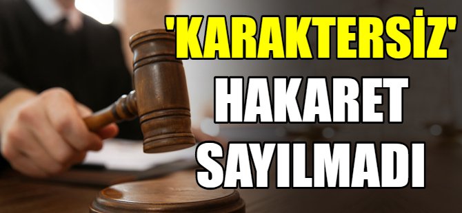 O söz hakaret sayılmadı