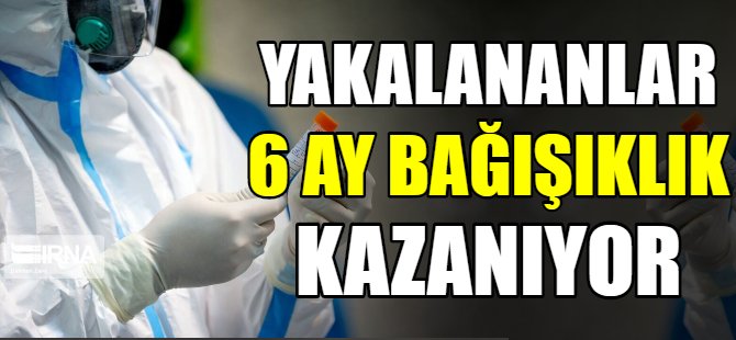 Korona olanlar 6 ay bağışıklık kazanıyor
