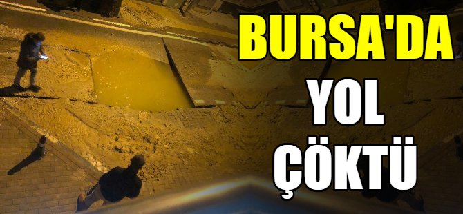 Bursa'da yol çöktü