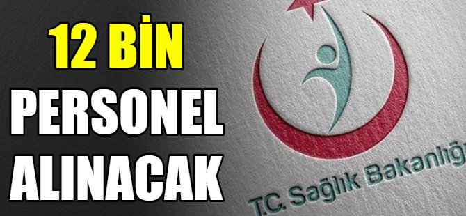 Sağlık Bakanlığı 12 bin personel alıyor