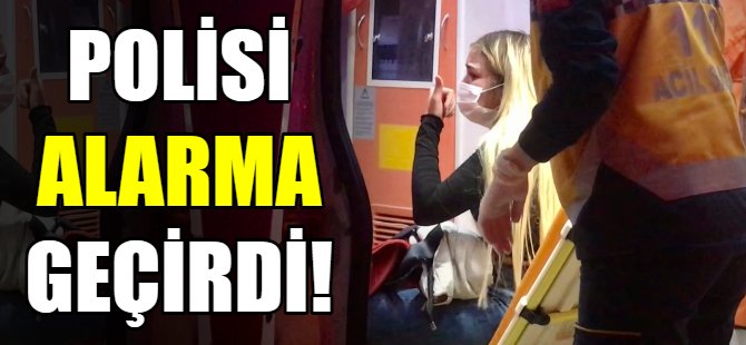 Polisi alarma geçirdi!