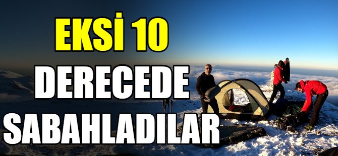 Eksi 10 derecede sabahladılar