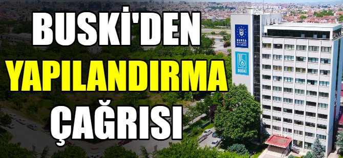 BUSKİ'den yapılandırma çağrısı