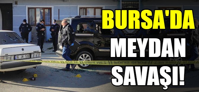 Bursa'da meydan savaşı: 4 yaralı!