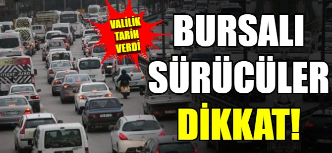 Bursalı sürücüler dikkat!