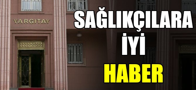 Sağlıkçılara Yargıtay’dan iyi haber