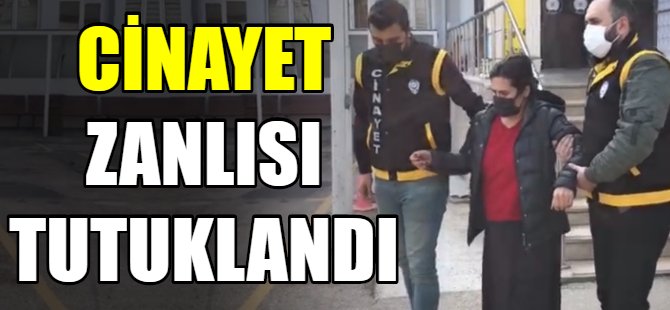 Cinayet zanlısı tutuklandı