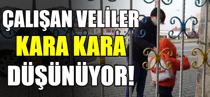 Çalışan veliler zor durumda