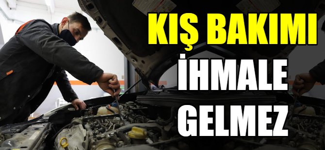 Kış bakımı ihmale gelmez