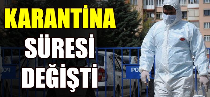 Karantina süresi değişti