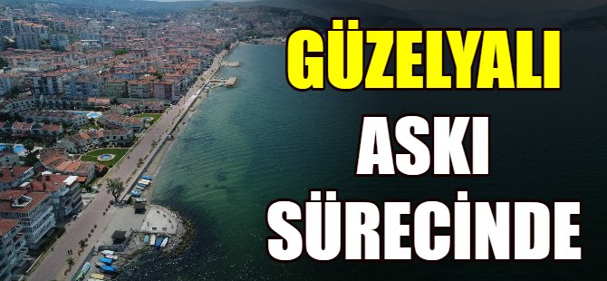 Güzelyalı askı sürecinde