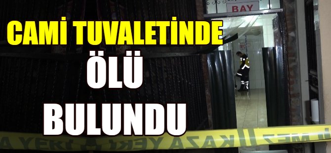 Cami tuvaletinde ölü bulundu