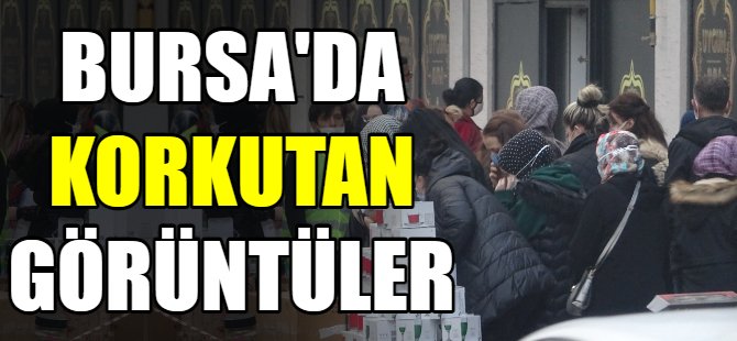 Bursa'da korkutan görüntüler!