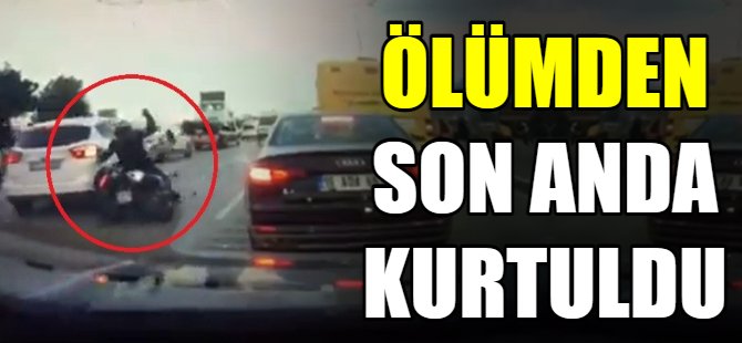 Ölümden kıl payı kurtuldu