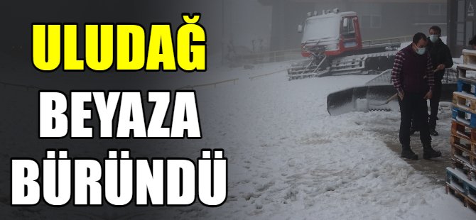 Uludağ beyaza büründü