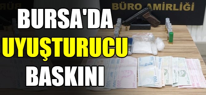 Bursa'da narkotik operasyonu!