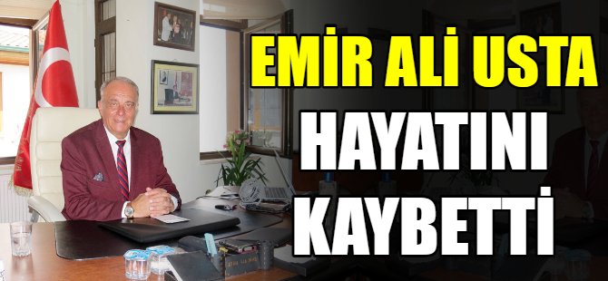Emir Ali Usta hayatını kaybetti