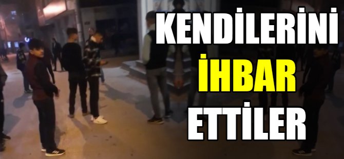 Kendilerini ihbar ettiler!
