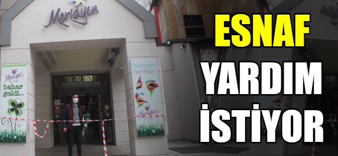 Esnaf destek istiyor