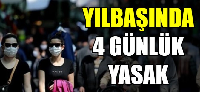 Yılbaşında 4 gün yasak