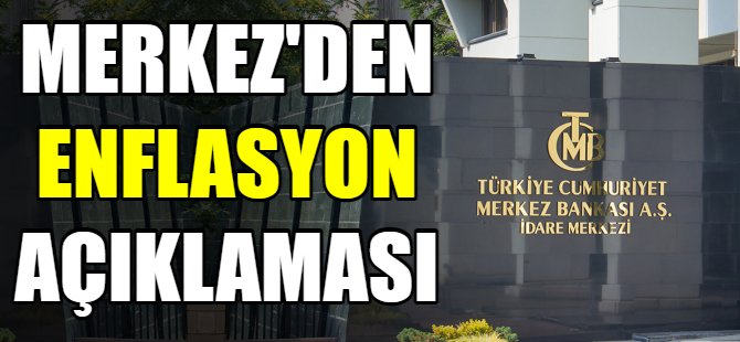 Merkez'den enflasyon açıklaması