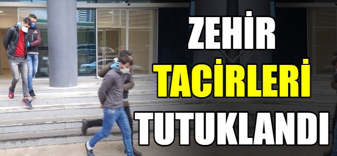 Zehir tacirleri tutuklandı!