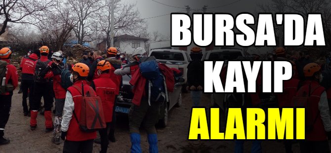 Bursa'da kayıp alarmı!