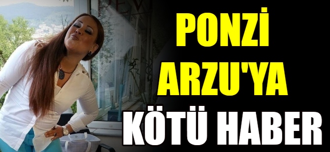 Ponzi Arzu'ya kötü haber