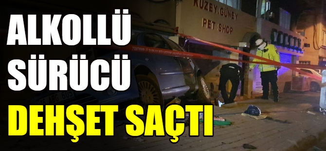Alkollü sürücü dehşet saçtı