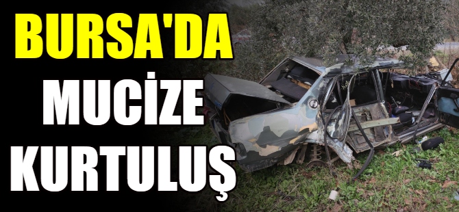 Bursa'da mucize kurtuluş!