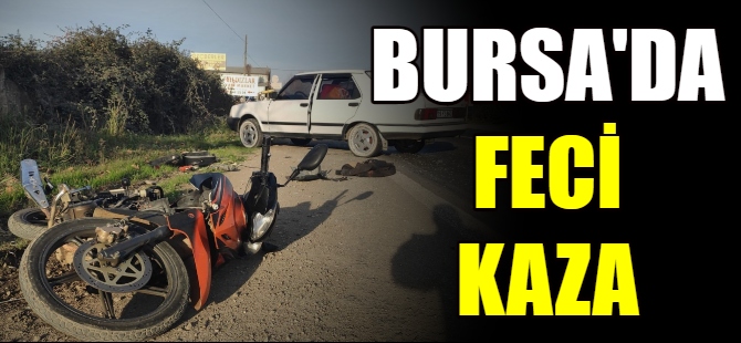 Bursa'da feci kaza