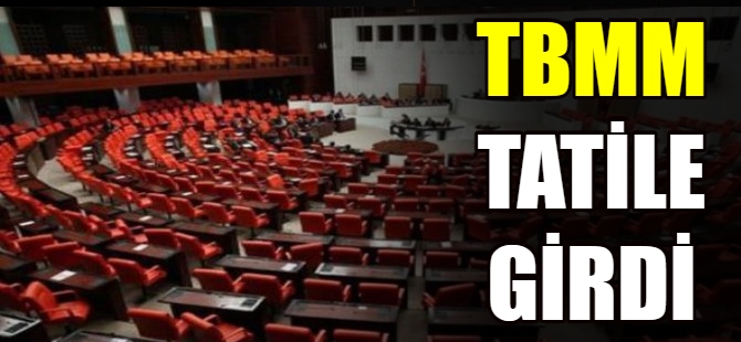 TBMM tatile girdi