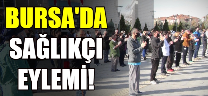 Bursa'da sağlıkçılar eylem yaptı