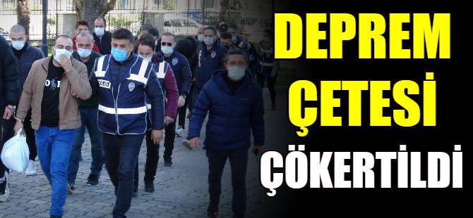 'Deprem çetesi' çökertildi!