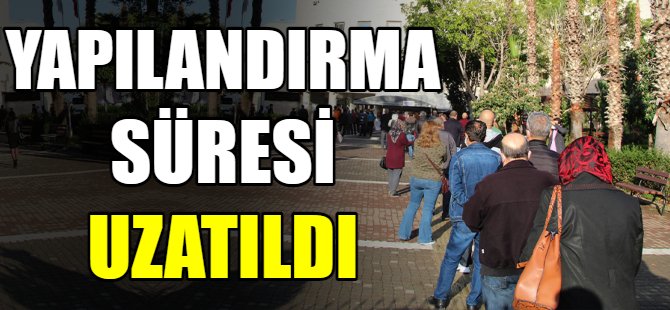 Borç yapılandırma süreleri uzatıldı!