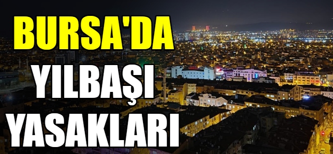 Bursa'da yılbaşı yasakları