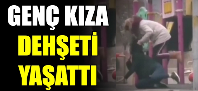 Parkta genç kıza dehşeti yaşattı