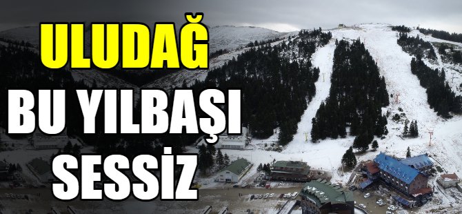 Uludağ yeni yıla sessiz giriyor