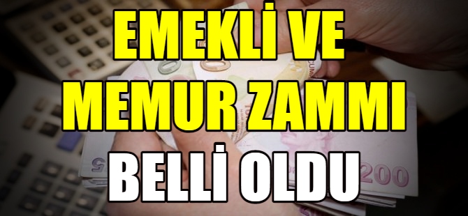 Emekli ve memur zammı belli oldu