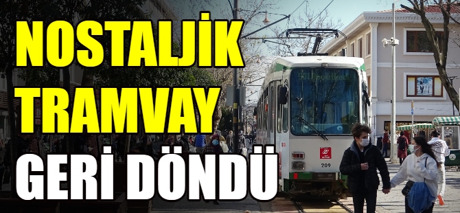 Nostaljik tramvay geri döndü