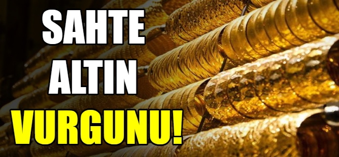 Sahte altın vurgunu!