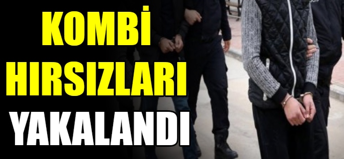 Bursa'daki kombi hırsızları yakalandı