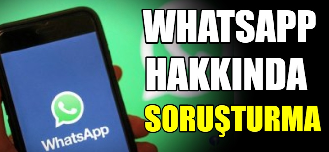 WhatsApp hakkında soruşturma