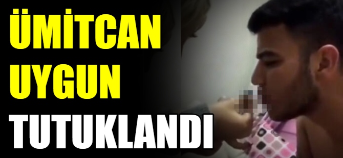 Ümitcan Uygun tutuklandı