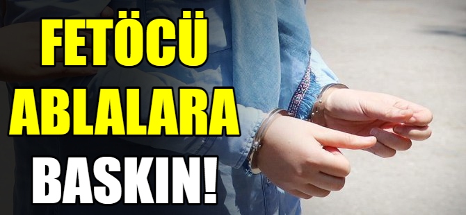 Bursa'da FETÖ ablalarına operasyon