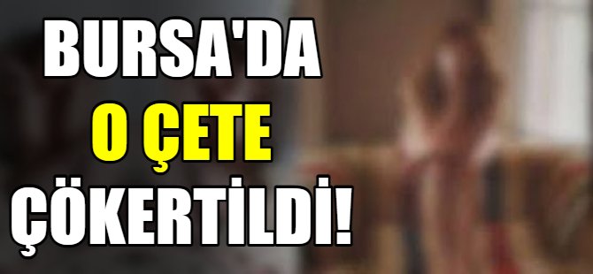 Bursa'da şantaj çetesine darbe!