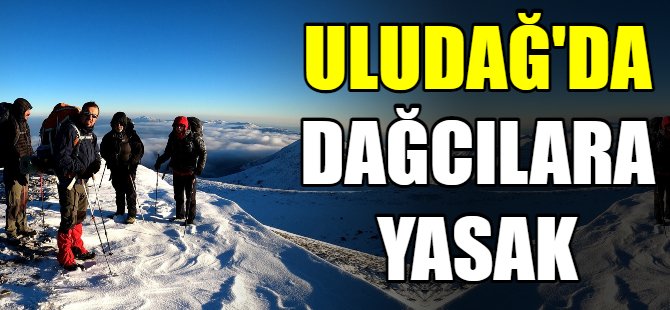 Uludağ'da dağcılara yasak